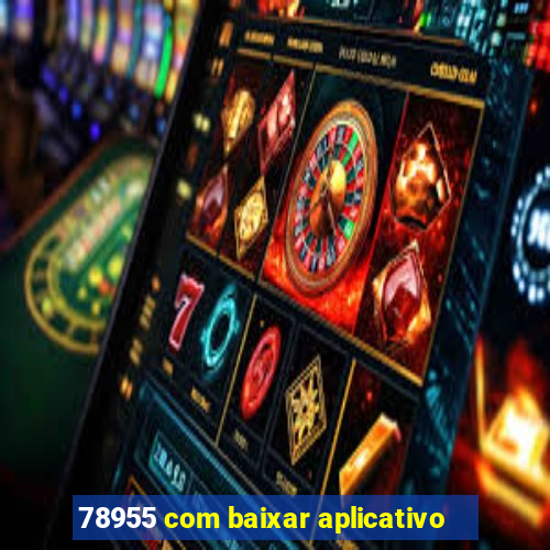 78955 com baixar aplicativo